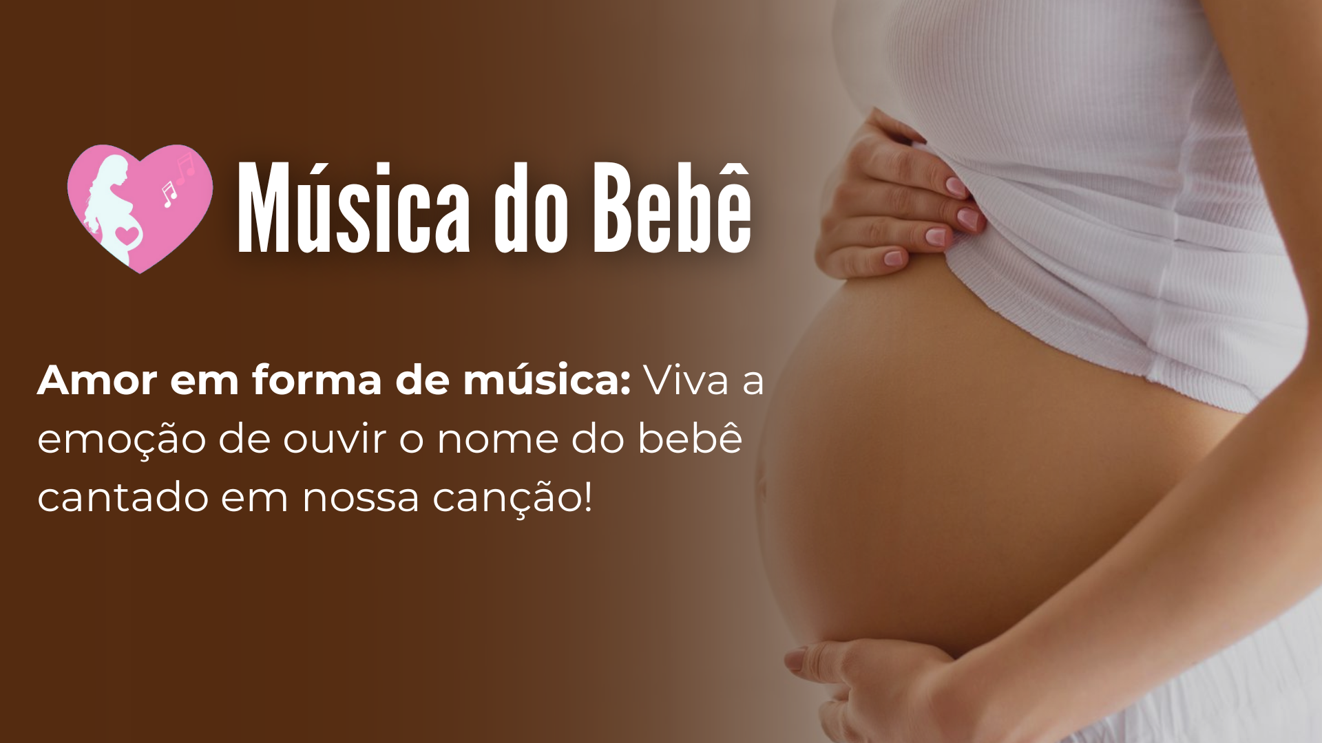 Amor em forma de música Viva a emoção de ouvir o nome do bebê cantado em nossa canção